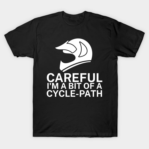 Careful Im a bit of a cycle path T-Shirt by maxcode